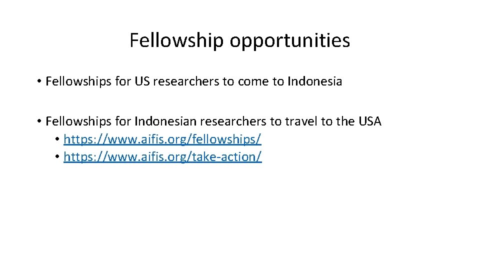 Fellowship opportunities • Fellowships for US researchers to come to Indonesia • Fellowships for