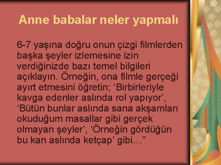 Anne babalar neler yapmalı 6 -7 yaşına doğru onun çizgi filmlerden başka şeyler izlemesine