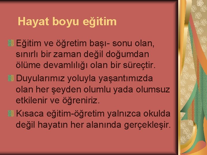 Hayat boyu eğitim Eğitim ve öğretim başı- sonu olan, sınırlı bir zaman değil doğumdan