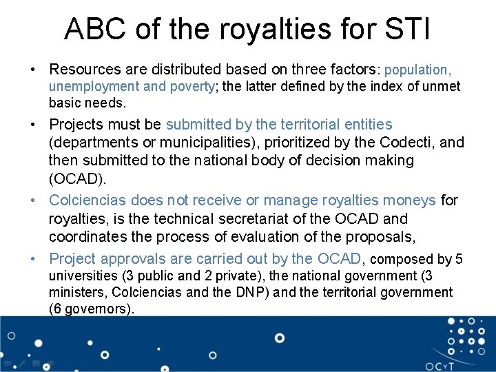 ABC of the royalties for STI • Resources are distributed based on three factors: