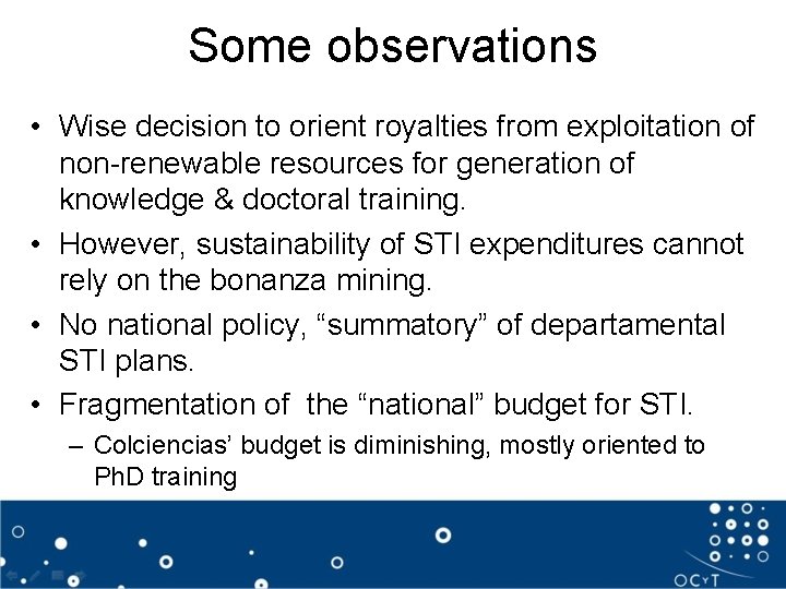 Some observations • Wise decision to orient royalties from exploitation of non-renewable resources for