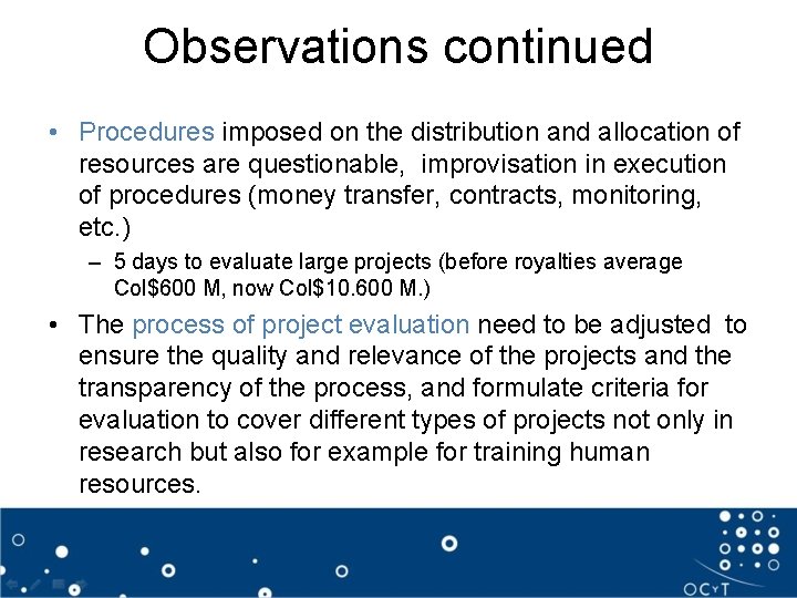 Observations continued • Procedures imposed on the distribution and allocation of resources are questionable,