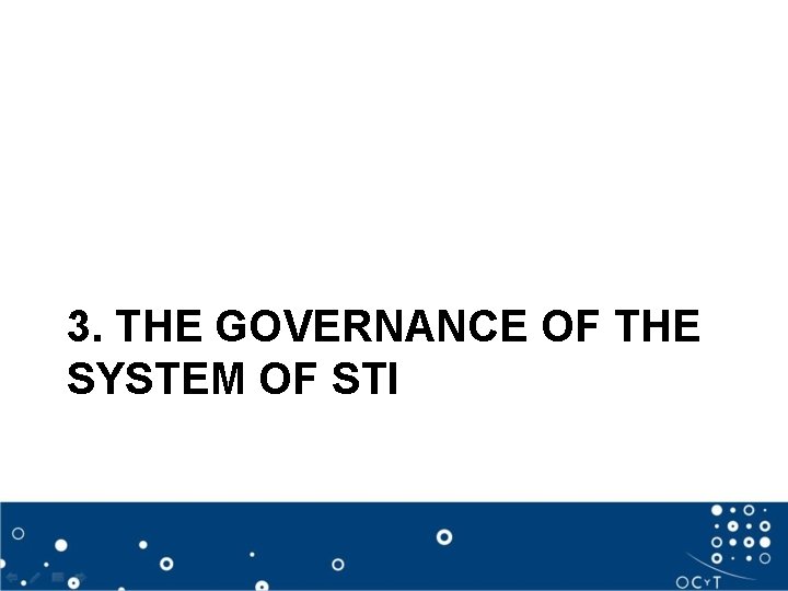 3. THE GOVERNANCE OF THE SYSTEM OF STI 