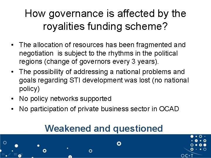 How governance is affected by the royalities funding scheme? • The allocation of resources