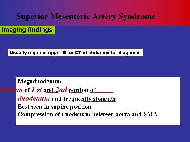 Superior Mesenteric Artery Syndrome Imaging findings Usually requires upper GI or CT of abdomen