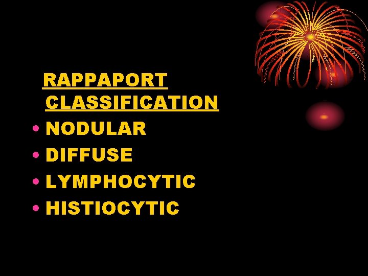 RAPPAPORT CLASSIFICATION • NODULAR • DIFFUSE • LYMPHOCYTIC • HISTIOCYTIC 