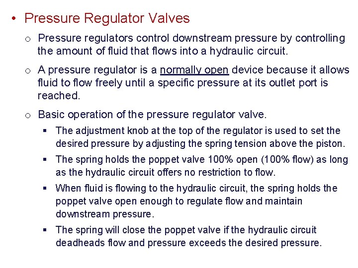  • Pressure Regulator Valves o Pressure regulators control downstream pressure by controlling the