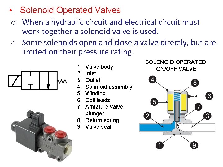  • Solenoid Operated Valves o When a hydraulic circuit and electrical circuit must