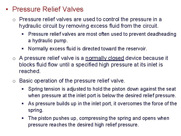  • Pressure Relief Valves o Pressure relief valves are used to control the