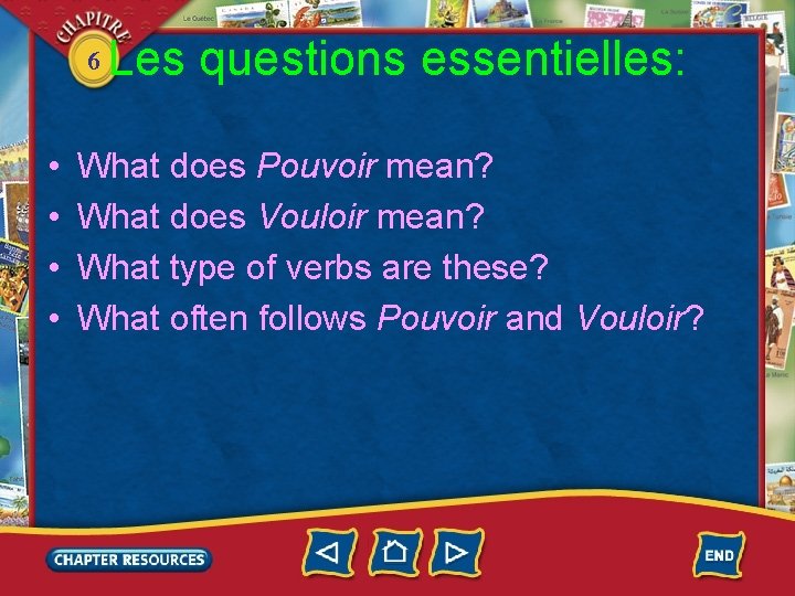 6 • • Les questions essentielles: What does Pouvoir mean? What does Vouloir mean?