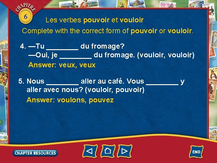 6 Les verbes pouvoir et vouloir Complete with the correct form of pouvoir or