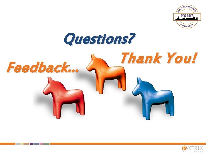 Questions? Thank You! Feedback. . . 