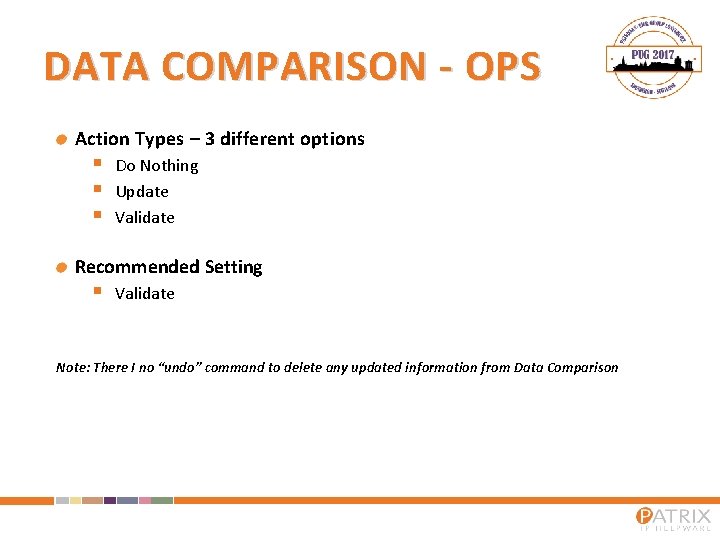 DATA COMPARISON - OPS Action Types – 3 different options § § § Do