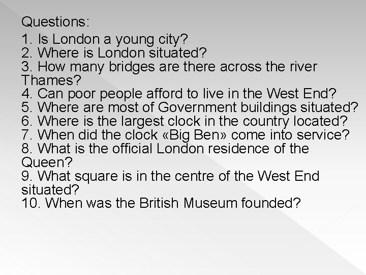 Questions: 1. Is London a young city? 2. Where is London situated? 3. How