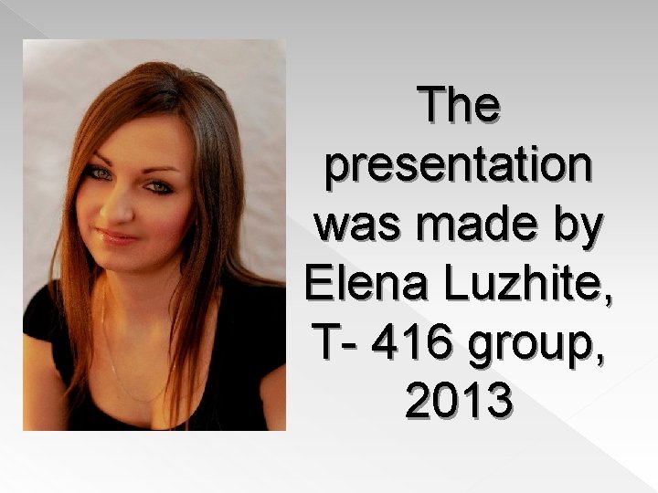 The presentation was made by Elena Luzhite, T- 416 group, 2013 