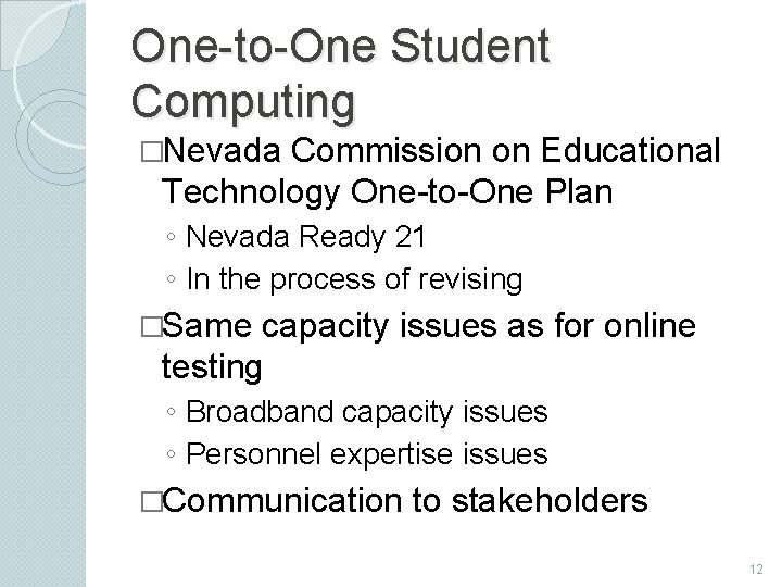 One-to-One Student Computing �Nevada Commission on Educational Technology One-to-One Plan ◦ Nevada Ready 21