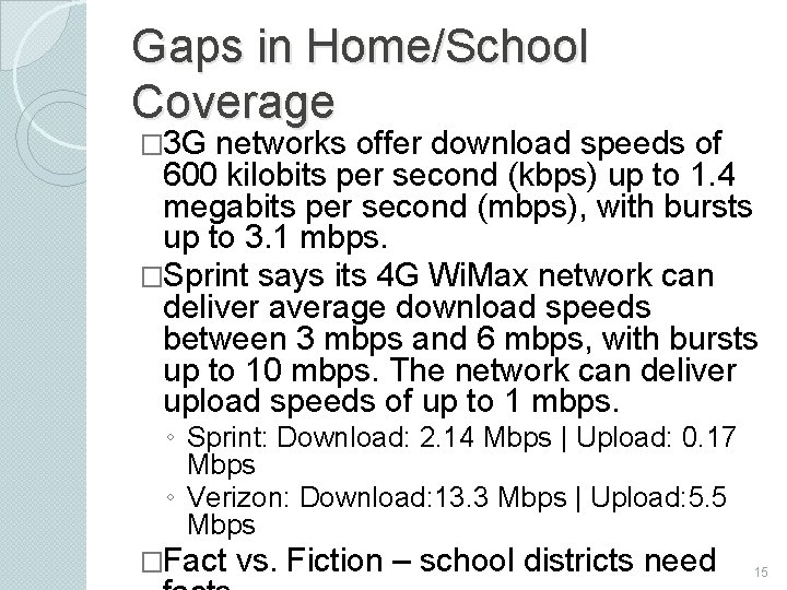 Gaps in Home/School Coverage � 3 G networks offer download speeds of 600 kilobits