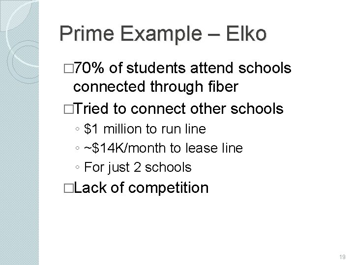 Prime Example – Elko � 70% of students attend schools connected through fiber �Tried