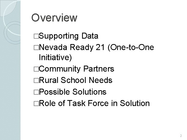 Overview �Supporting Data �Nevada Ready 21 (One-to-One Initiative) �Community Partners �Rural School Needs �Possible