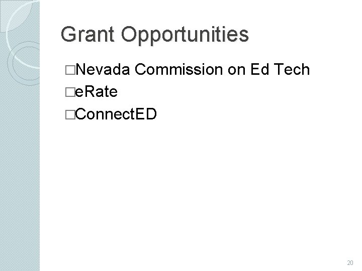 Grant Opportunities �Nevada Commission on Ed Tech �e. Rate �Connect. ED 20 