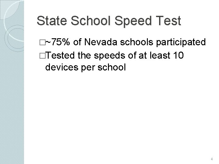 State School Speed Test �~75% of Nevada schools participated �Tested the speeds of at