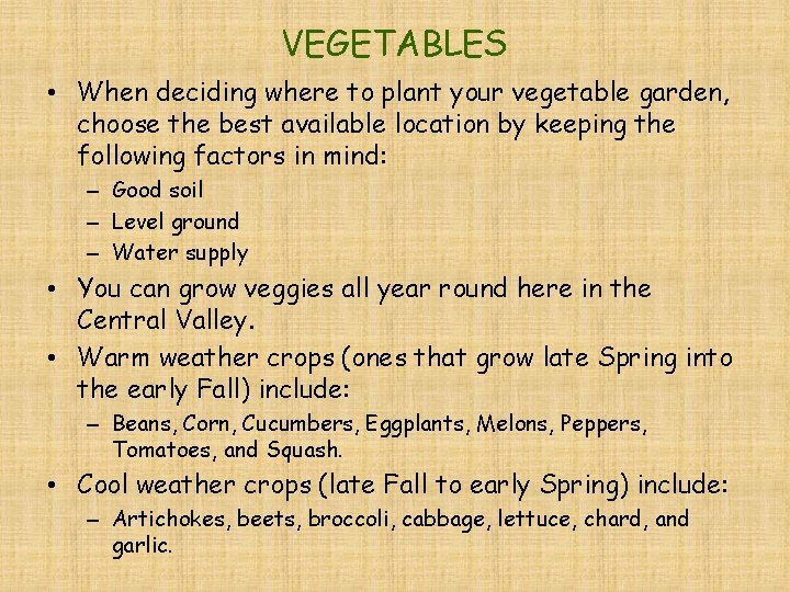 VEGETABLES • When deciding where to plant your vegetable garden, choose the best available