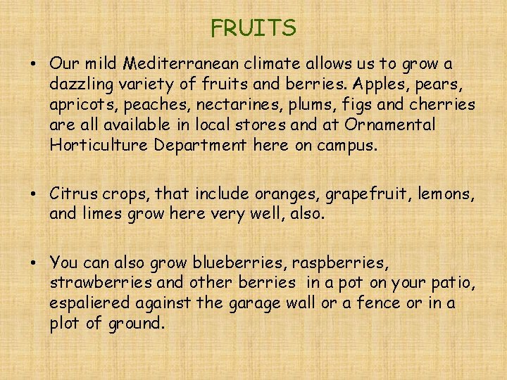 FRUITS • Our mild Mediterranean climate allows us to grow a dazzling variety of