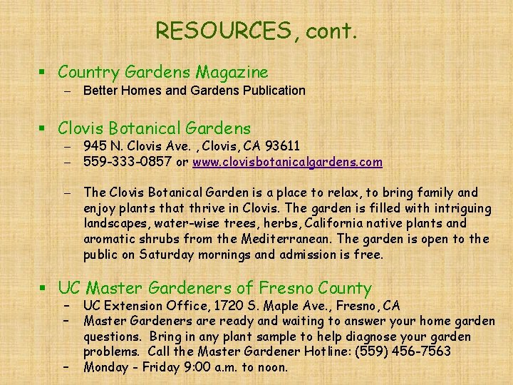 RESOURCES, cont. § Country Gardens Magazine – Better Homes and Gardens Publication § Clovis