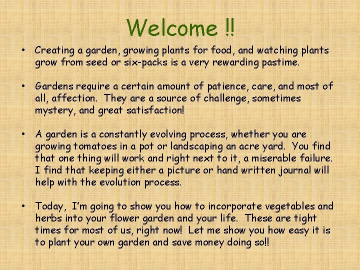 Welcome !! • Creating a garden, growing plants for food, and watching plants grow