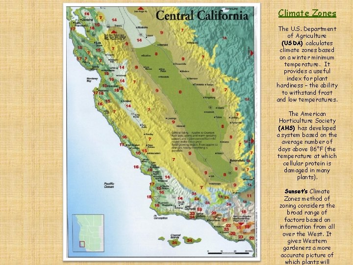 Climate Zones The U. S. Department of Agriculture (USDA) calculates climate zones based on