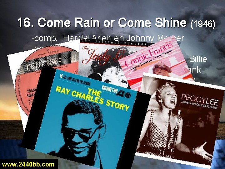 16. Come Rain or Come Shine (1946) -comp. Harold Arlen en Johnny Mercer -arr.