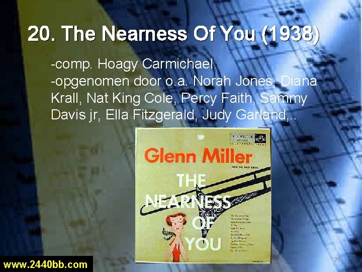 20. The Nearness Of You (1938) -comp. Hoagy Carmichael -opgenomen door o. a. Norah