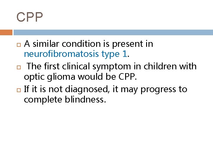 CPP A similar condition is present in neurofibromatosis type 1. The first clinical symptom