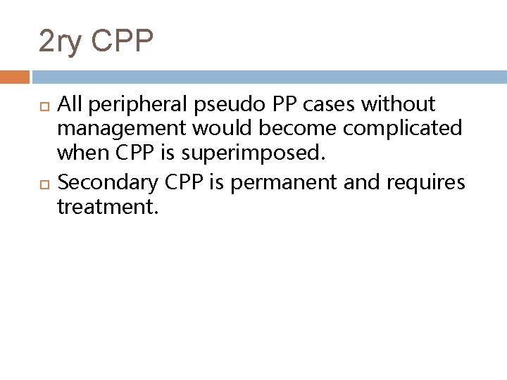 2 ry CPP All peripheral pseudo PP cases without management would become complicated when