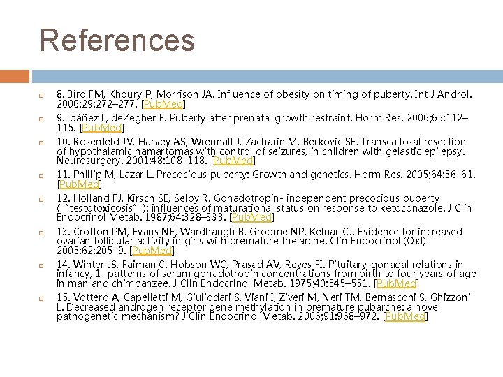 References 8. Biro FM, Khoury P, Morrison JA. Influence of obesity on timing of