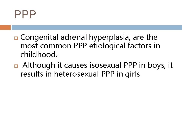 PPP Congenital adrenal hyperplasia, are the most common PPP etiological factors in childhood. Although