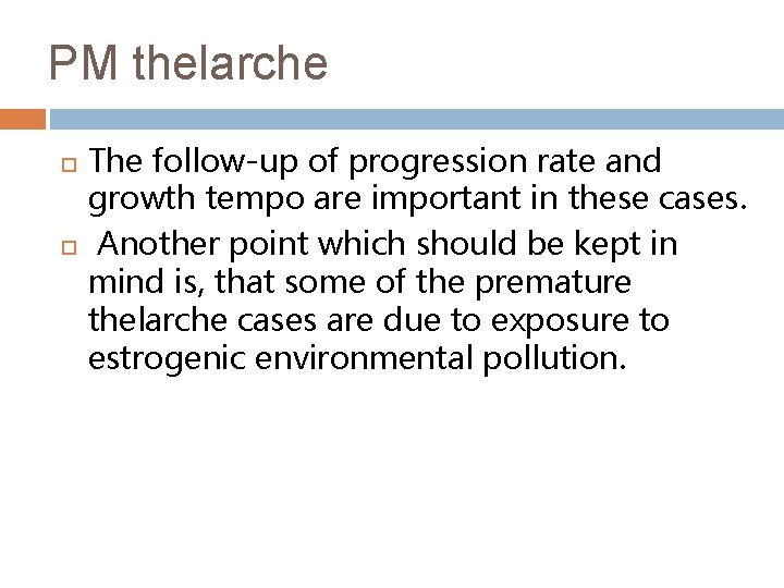 PM thelarche The follow-up of progression rate and growth tempo are important in these