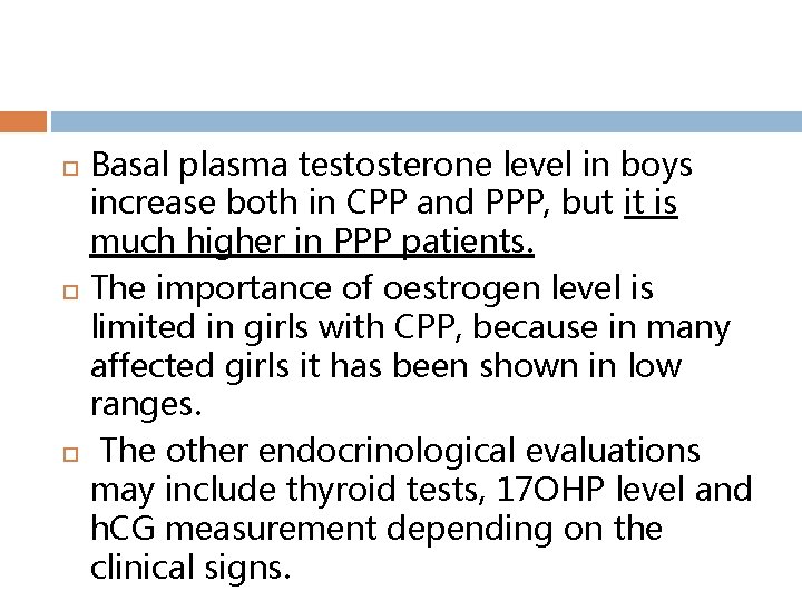  Basal plasma testosterone level in boys increase both in CPP and PPP, but