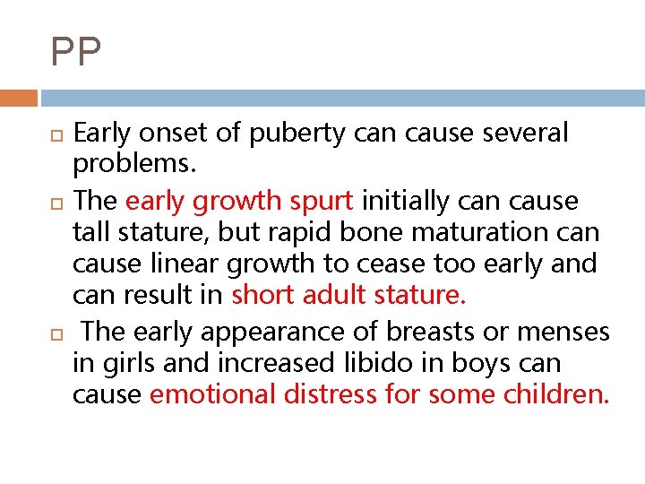 PP Early onset of puberty can cause several problems. The early growth spurt initially