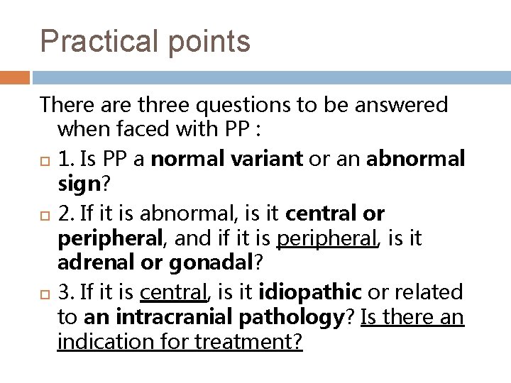 Practical points There are three questions to be answered when faced with PP :