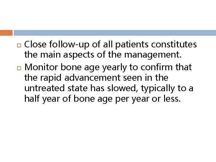  Close follow-up of all patients constitutes the main aspects of the management. Monitor