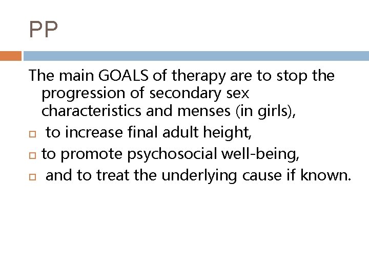 PP The main GOALS of therapy are to stop the progression of secondary sex
