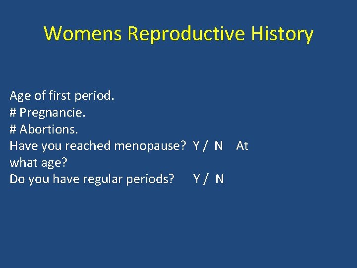 Womens Reproductive History Age of first period. # Pregnancie. # Abortions. Have you reached