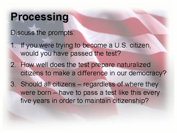 Processing Discuss the prompts: 1. If you were trying to become a U. S.
