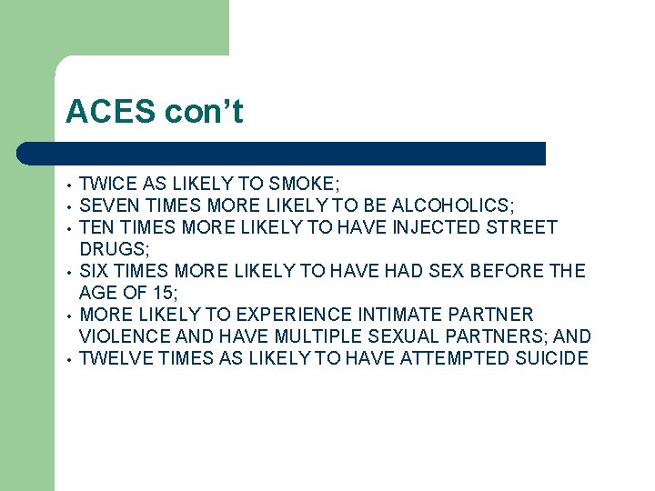 ACES con’t • • • TWICE AS LIKELY TO SMOKE; SEVEN TIMES MORE LIKELY