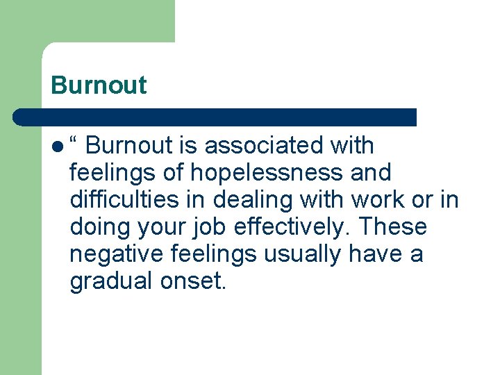 Burnout l“ Burnout is associated with feelings of hopelessness and difficulties in dealing with