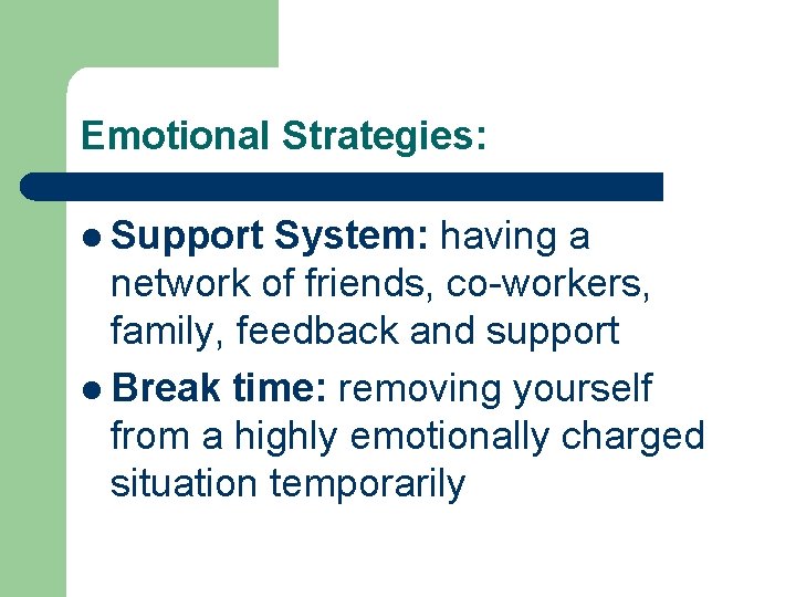 Emotional Strategies: l Support System: having a network of friends, co-workers, family, feedback and