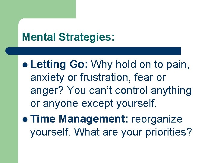 Mental Strategies: l Letting Go: Why hold on to pain, anxiety or frustration, fear