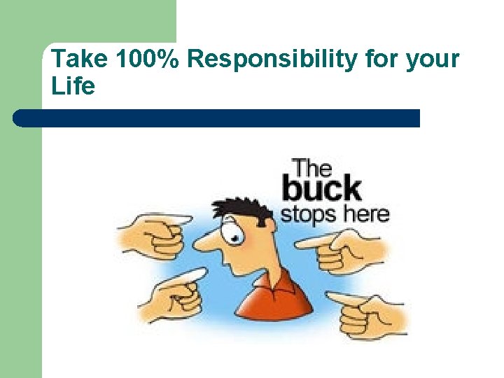 Take 100% Responsibility for your Life 