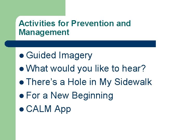 Activities for Prevention and Management l Guided Imagery l What would you like to